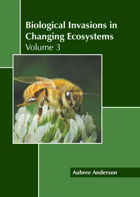 Biológiai inváziók a változó ökoszisztémákban: 3. kötet - Biological Invasions in Changing Ecosystems: Volume 3