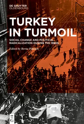 Törökország a zűrzavarban: Társadalmi változások és politikai radikalizálódás az 1960-as években - Turkey in Turmoil: Social Change and Political Radicalization During the 1960s