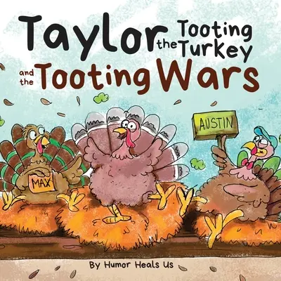 Taylor, a pöfögő pulyka és a pöfögő háborúk: Történet a pöfögő pulykákról (Fing) - Taylor the Tooting Turkey and the Tooting Wars: A Story About Turkeys Who Toot (Fart)