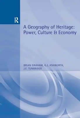 Az örökség földrajza: Hatalom, kultúra és gazdaság - A Geography of Heritage: Power, Culture and Economy