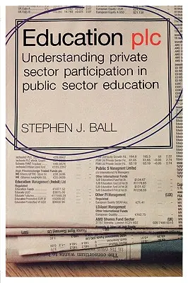 Education plc: A magánszektor részvételének megértése a közoktatásban - Education plc: Understanding Private Sector Participation in Public Sector Education