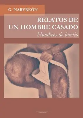 RELATOS DE UN HOMBRE CASADO - Hombres de barrio -