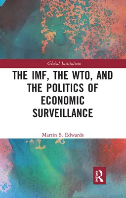 Az IMF, a WTO és a gazdasági felügyelet politikája - The IMF, the WTO & the Politics of Economic Surveillance