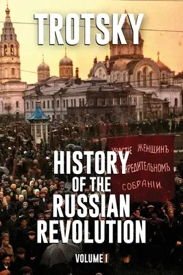 Az orosz forradalom története: kötet - History of the Russian Revolution: Volume 1