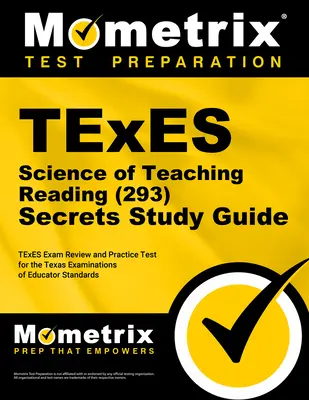 TExES Science of Teaching Reading (293) Secrets Study Guide: TExES Exam Review and Practice Test for the Texas Examinations of Educator Standards (A texasi pedagógiai vizsgák vizsgakövetelményeinek áttekintése és gyakorlása) - TExES Science of Teaching Reading (293) Secrets Study Guide: TExES Exam Review and Practice Test for the Texas Examinations of Educator Standards