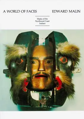 A World of Faces: Az északnyugati parti indiánok maszkjai - A World of Faces: Masks of the Northwest Coast Indians