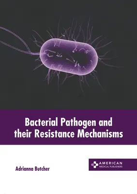 Bakteriális kórokozók és rezisztenciamechanizmusaik - Bacterial Pathogen and Their Resistance Mechanisms