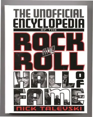 A Rock and Roll Hírességek Csarnokának nem hivatalos enciklopédiája - The Unofficial Encyclopedia of the Rock and Roll Hall of Fame