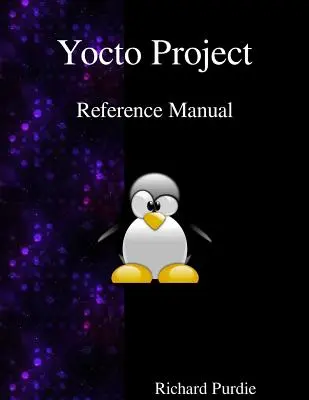 Yocto Project referencia kézikönyv - Yocto Project Reference Manual