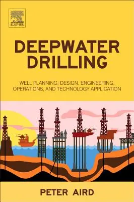 Mélytengeri fúrás: Kúttervezés, tervezés, mérnöki munka, üzemeltetés és technológia alkalmazása - Deepwater Drilling: Well Planning, Design, Engineering, Operations, and Technology Application