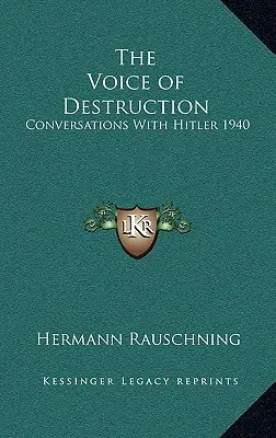 A pusztítás hangja: Beszélgetések Hitlerrel 1940 - The Voice of Destruction: Conversations With Hitler 1940