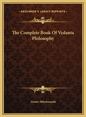 A vedanta filozófia teljes könyve - The Complete Book Of Vedanta Philosophy