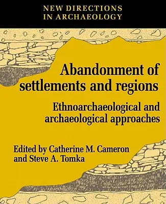 Települések és régiók elhagyása: Etnoarcheológiai és régészeti megközelítések - The Abandonment of Settlements and Regions: Ethnoarchaeological and Archaeological Approaches