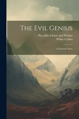 A gonosz zseni: A Domestic Story - The Evil Genius: A Domestic Story