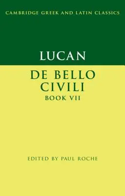 Lucan: de Bello Ciuili VII. könyv - Lucan: de Bello Ciuili Book VII