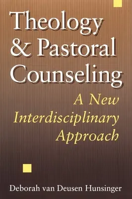 Teológia és lelkipásztori tanácsadás: A New Interdisciplinary Approach - Theology and Pastoral Counseling: A New Interdisciplinary Approach