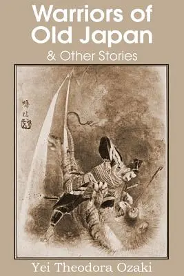 A régi Japán harcosai és más történetek - Warriors of Old Japan and Other Stories