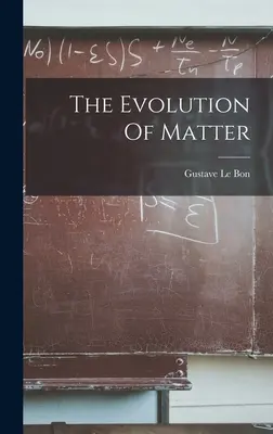 Az anyag evolúciója - The Evolution Of Matter