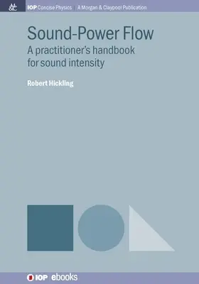 Sound-Power Flow: A hangintenzitás gyakorlójának kézikönyve - Sound-Power Flow: A Practitioner's Handbook for Sound Intensity