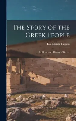 A görög nép története: Görögország elemi története - The Story of the Greek People: An Elementary History of Greece