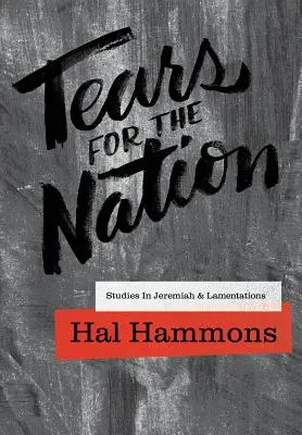 Könnyek a nemzetért: Jeremiás és a Siralmak könyve - Tears for the Nation: Studies in Jeremiah & Lamentations