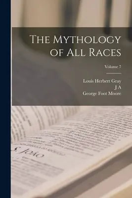 The Mythology of all Races; 7. kötet - The Mythology of all Races; Volume 7