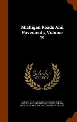 Michigan Roads And Pavements, 19. kötet - Michigan Roads And Pavements, Volume 19