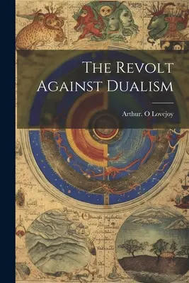 Lázadás a dualizmus ellen - The Revolt Against Dualism