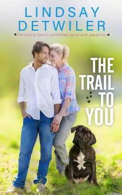 A hozzád vezető út: A Sweet Romance - The Trail to You: A Sweet Romance