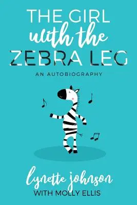 A zebralábú lány: önéletrajz - The Girl with the Zebra Leg: An Autobiography