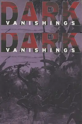 Dark Vanishings: Diskurzus a primitív fajok kihalásáról, 1800-1930 - Dark Vanishings: Discourse on the Extinction of Primitive Races, 1800-1930