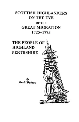 Skót felföldiek a nagy népvándorlás előestéjén, 1725-1775: A felföldi Perthshire népe - Scottish Highlanders on the Eve of the Great Migration, 1725-1775: The People of Highland Perthshire