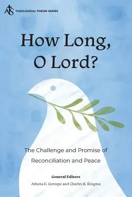 Meddig tart még, Uram? A megbékélés és a béke kihívása és ígérete - How Long, O Lord?: The Challenge and Promise of Reconciliation and Peace