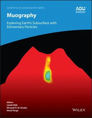 Muography: A Föld felszín alatti részek felfedezése elemi részecskékkel - Muography: Exploring Earth's Subsurface with Elementary Particles