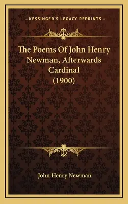 John Henry Newman, későbbi bíboros versei (1900) - The Poems Of John Henry Newman, Afterwards Cardinal (1900)