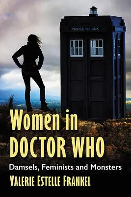 Nők a Doctor Who-ban: Damsels, Feminists and Monsters - Women in Doctor Who: Damsels, Feminists and Monsters