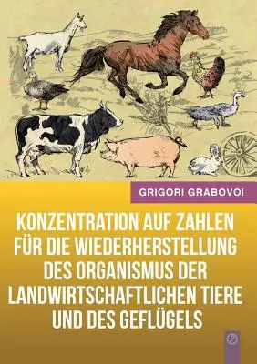 Konzentration auf Zahlen fr die Wiederherstellung des Organismus der landwirtschaftlichen Tiere und des Geflgels (GERMAN Version)