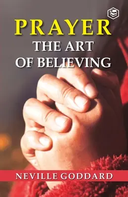 Prayer: The Art Of Believe - Prayer: The Art Of Believing