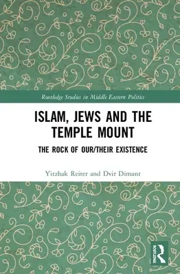 Islám, Židé a Chrámová hora: Skála naší/jejich existence - Islam, Jews and the Temple Mount: The Rock of Our/Their Existence