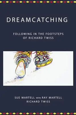 Álomfogás: Richard Twiss nyomdokaiba lépve - Dreamcatching: Following in the Footsteps of Richard Twiss