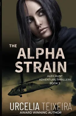 Az ALPHA STRAIN: Egy ALEX HUNT kalandthriller - The ALPHA STRAIN: An ALEX HUNT Adventure Thriller