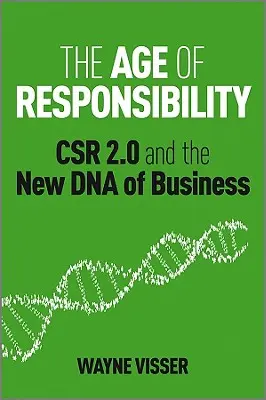 A felelősség kora: Csr 2.0 és az üzleti élet új DNS-e - The Age of Responsibility: Csr 2.0 and the New DNA of Business