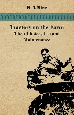 Traktorok a gazdaságban - választásuk, használatuk és karbantartásuk - Tractors On The Farm - Their Choice, Use And Maintenance