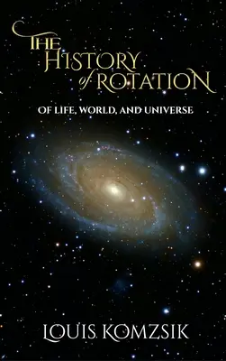 A rotáció története: Az élet, a világ és az univerzum - The History of Rotation: Of Life, World, and Universe