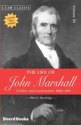 John Marshall élete: Marshall Marshall: Konfliktus és építkezés 1800-1815 - The Life of John Marshall: Conflict and Construction 1800-1815