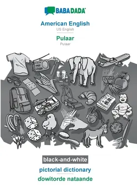 BABADADA fekete-fehér, amerikai angol - Pulaar, képes szótár - ɗowitorde nataande: Amerikai angol - Pulaar, képi szótár - BABADADA black-and-white, American English - Pulaar, pictorial dictionary - ɗowitorde nataande: US English - Pulaar, visual dictionary