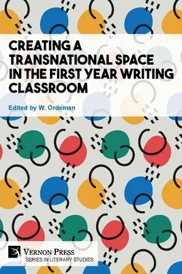 Transznacionális tér létrehozása az elsőéves író tanteremben - Creating a Transnational Space in the First Year Writing Classroom