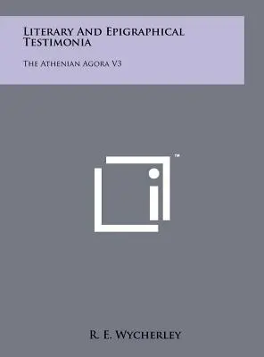 Irodalmi és epigráfiai tanúságtételek: Az athéni Agora V3 - Literary and Epigraphical Testimonia: The Athenian Agora V3