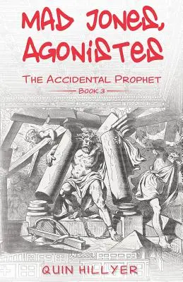 Mad Jones, Agonistes (A véletlen próféta 3. könyv) - Mad Jones, Agonistes (The Accidental Prophet Book 3)