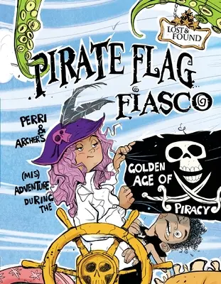 Kalózzászló fiaskó: Perri és Archer (félre)kalandjai a kalózkodás aranykorában - Pirate Flag Fiasco: Perri & Archer's (Mis)Adventure During the Golden Age of Piracy